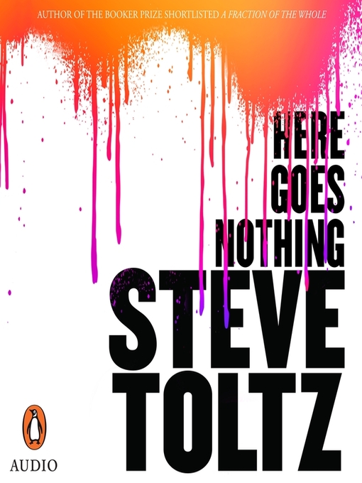 Title details for Here Goes Nothing by Steve Toltz - Available